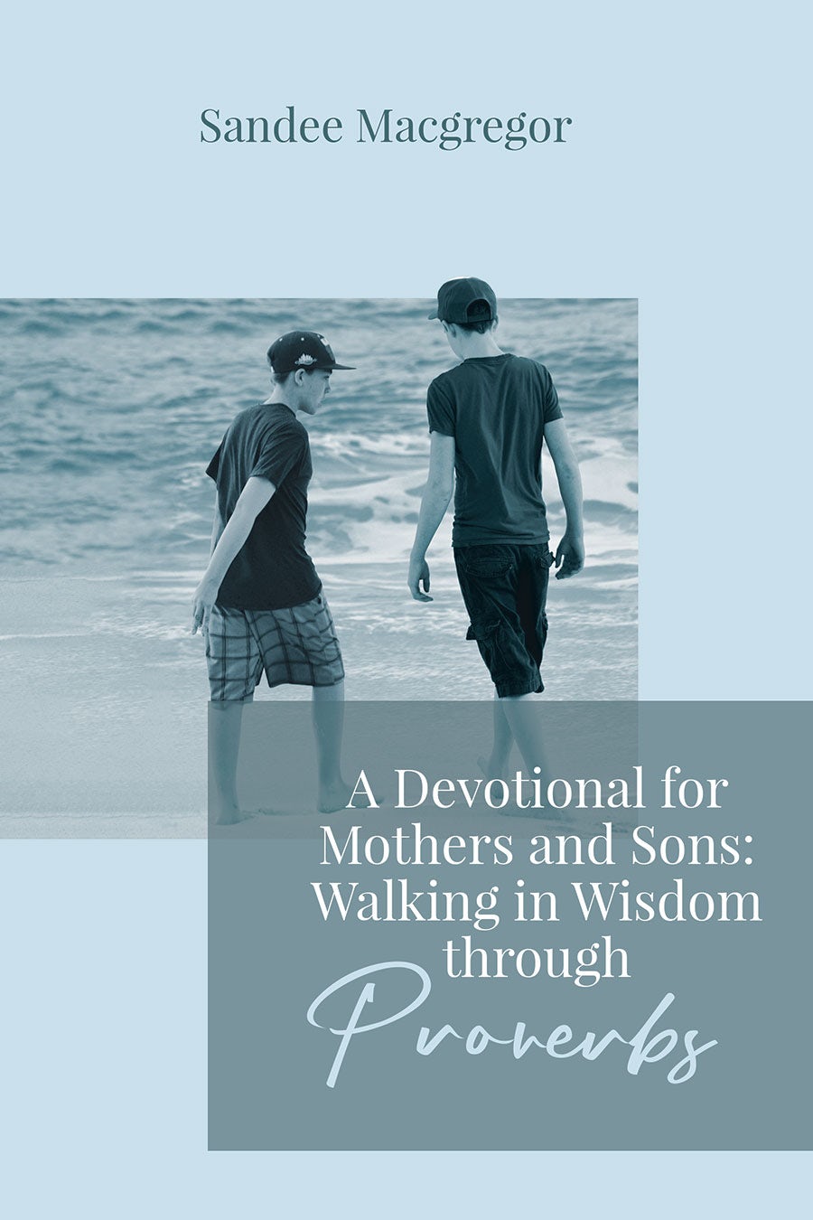 –　and　A　CastleQuayBooks　Mothers　Devotional　for　Sons